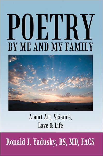 Poetry By Me And My Family: About Art, Science, Love & Life