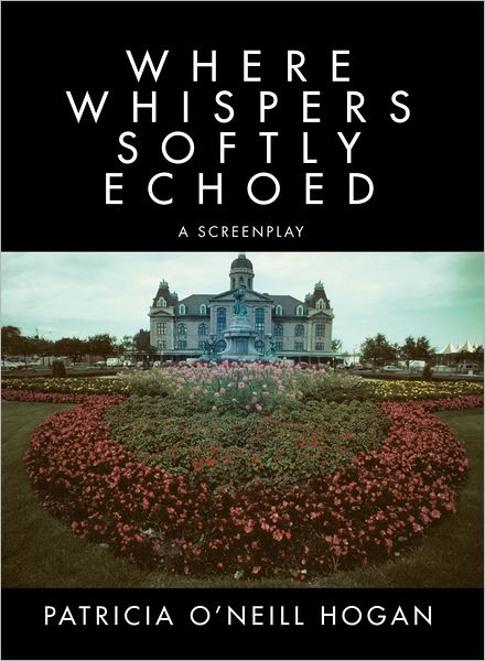 Where Whispers Softly Echoed: a screenplay