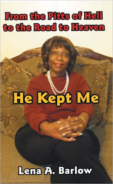 From the Pitts of Hell to the Road to Heaven: He Kept Me