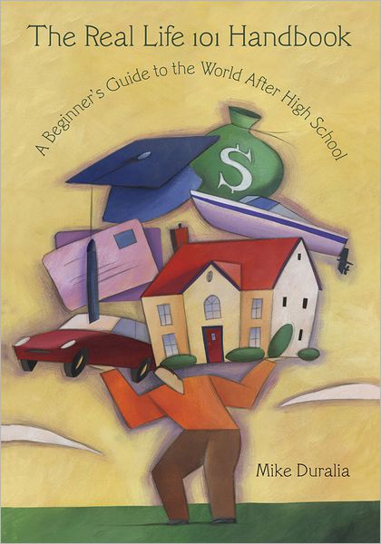 The Real Life 101 Handbook: A Beginner's Guide to the World After High School