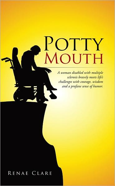 Potty Mouth: A woman disabled with multiple sclerosis bravely meets life's challenges with courage, wisdom, and a profane sense of humor.