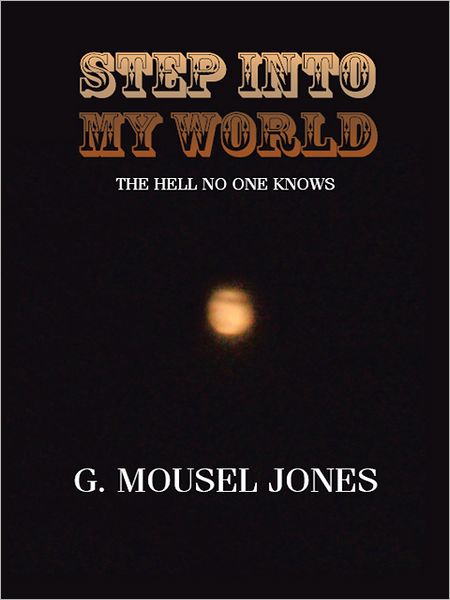 Step Into My World: The Hell No One Knows
