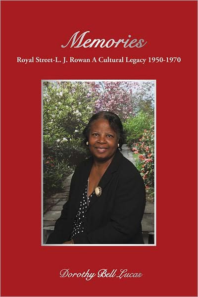 Memories: Royal Street-L. J. Rowan A Cultural Legacy 1950-1970