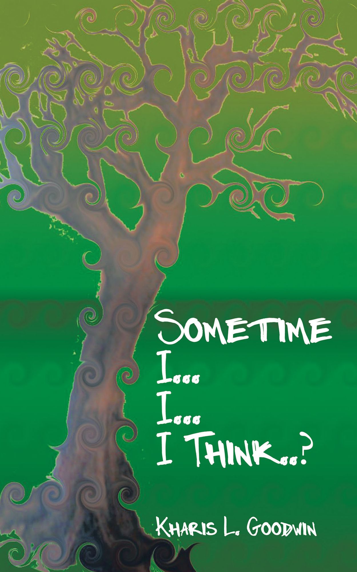 Sometime I... I... I Think..?