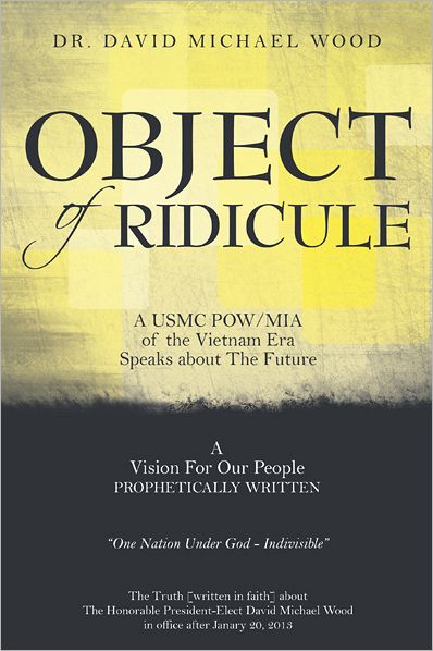 OBJECT OF RIDICULE: A USMC POW/MIA of the Vietnam Era Speaks about The Future