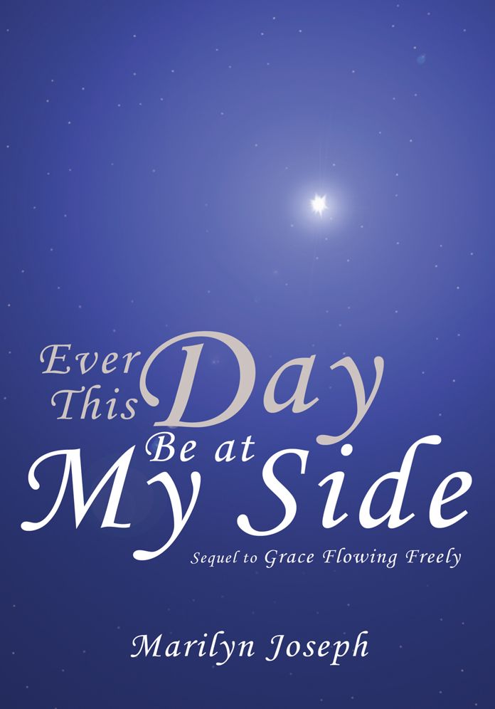 Ever This Day Be at My Side: Sequel to Grace Flowing Freely
