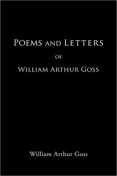 POEMS AND LETTERS OF WILLIAM ARTHUR GOSS