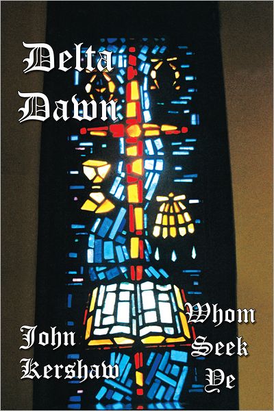 Delta Dawn: Whom Seek Ye