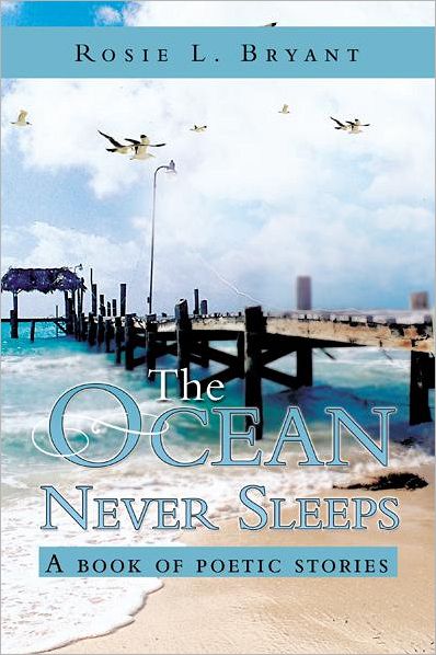 The Ocean Never Sleeps: A book of poetic stories