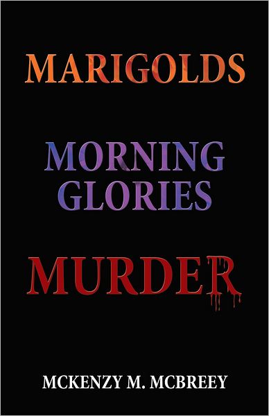 MARIGOLDS...MORNING GLORIES...MURDER: THE GARDEN CLUB MURDER MYSTERY SERIES