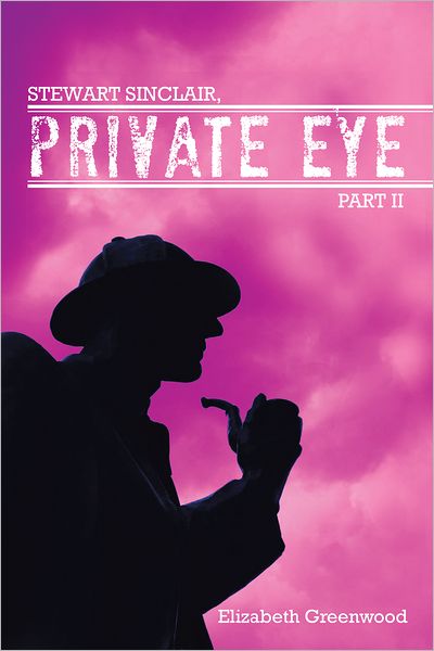 STEWART SINCLAIR, PRIVATE EYE: Part II