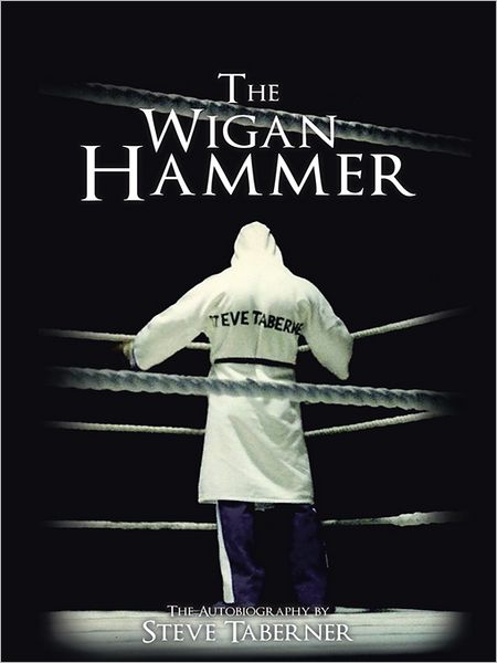 The Wigan Hammer: The Autobiography by Steve Taberner