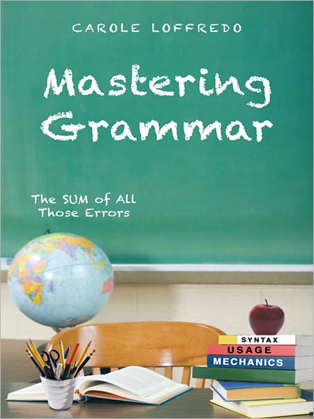 Mastering Grammar: The SUM of All Those Errors: Syntax, Usage, and Mechanics