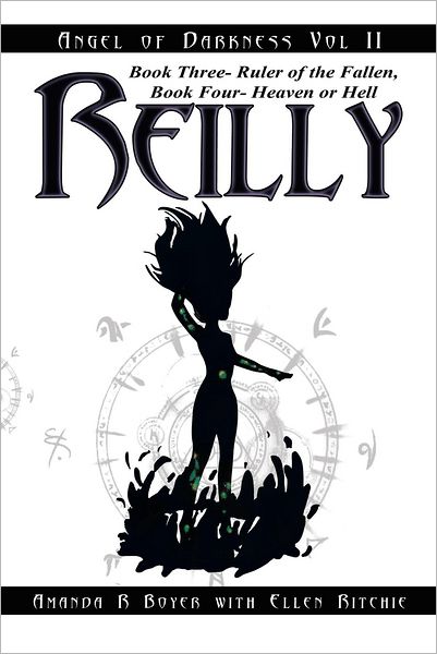 Reilly, Angel of Darkness - Vol II: Book Three- Ruler of the Fallen, Book Four- Heaven or Hell