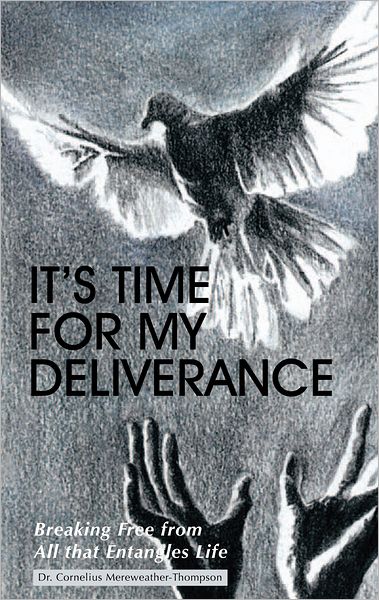 It's Time for My Deliverance: Breaking Free from All that Entangles Life