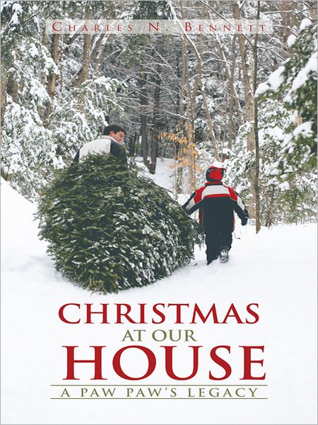 CHRISTMAS AT OUR HOUSE: A PAW PAW'S LEGACY