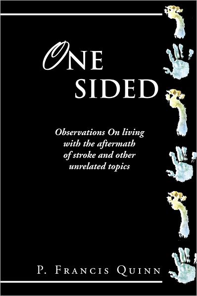 ONE SIDED: Observations On living with the aftermath of stroke and other unrelated topics