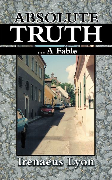 ABSOLUTE TRUTH: ...A FABLE