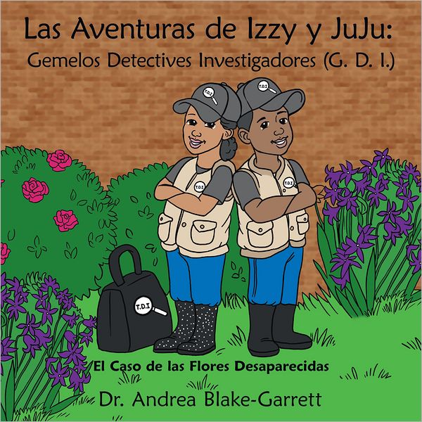 Las Aventuras De Izzy Y Juju: Gemelos Detectives Investigadores (G. D. I.): El Caso De Las Flores Desaparecidas