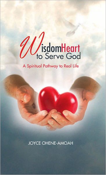 Wisdom Heart to Serve God: A Spiritual Pathway to Real Life
