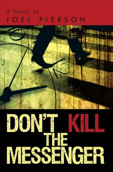 Don't Kill the Messenger: A Novel