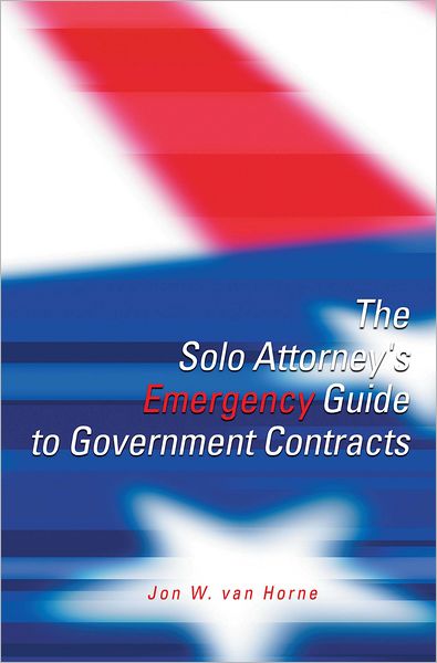 The Solo Attorney's Emergency Guide to Government Contracts