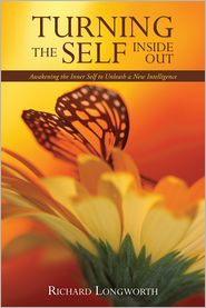 Turning the Self Inside Out: Awakening the Inner Self to Unleash a New Intelligence