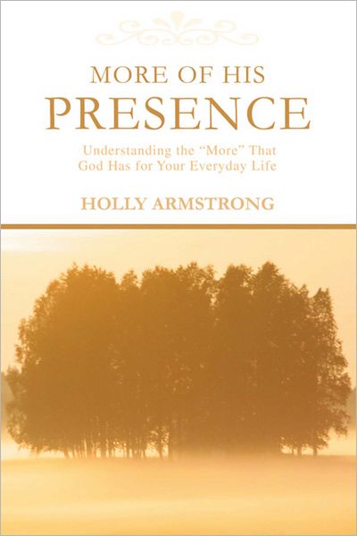 More of His Presence: Understanding the "more" that God has for your everyday life