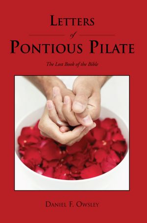 Letters of Pontious Pilate: The Lost Book of the Bible