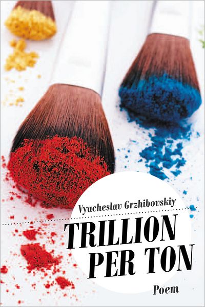 TRILLION PER TON: Poem