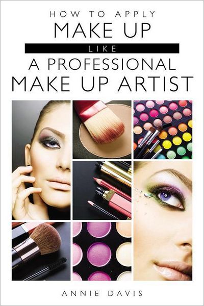 How to Apply Make Up Like a Professional Make Up Artist