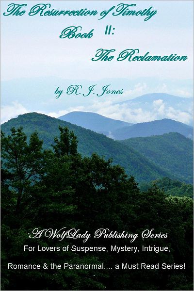 The Resurrection of Timothy BookII: The Reclamation: A WolfLady Publishing Series For Lovers of Suspense, Mystery, Intrigue, Romance & the Paranormal.... a Must Read Series!