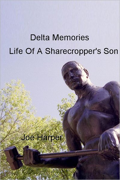 Delta Memories: Life Of A Sharecropper's Son