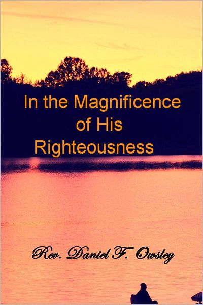 In the Magnificence of His Righteousness