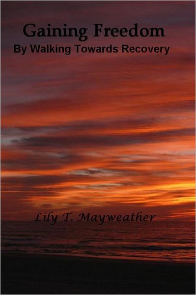 Gaining Freedom: By Walking Towards Recovery