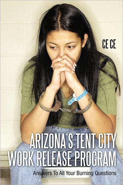 Arizona's Tent City Work Release Program: Answers To All Your Burning Questions