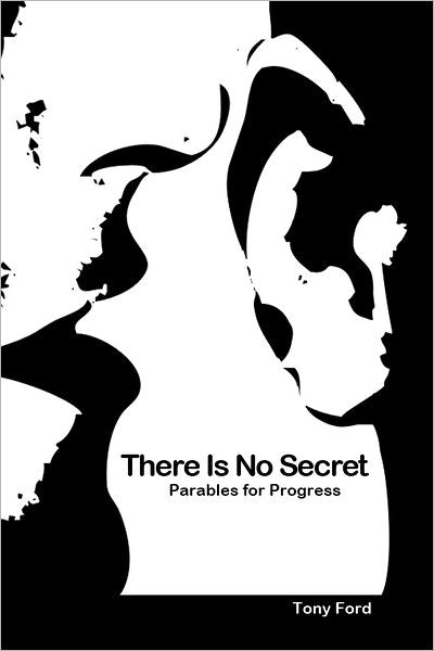 There Is No Secret: Parables for Progress