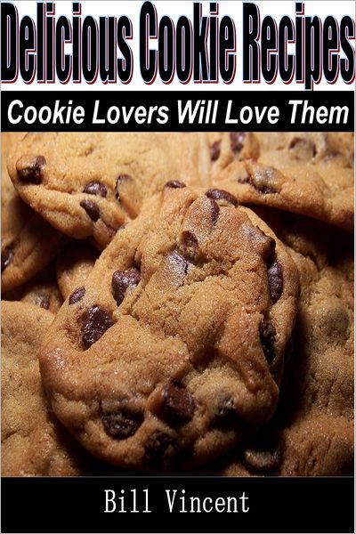 Delicious Cookie Recipes: Cookie Lovers Will Love Them