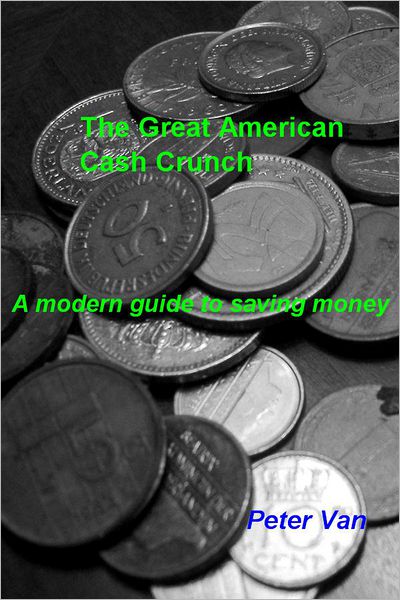 The Great American Cash Crunch: A modern guide to saving money