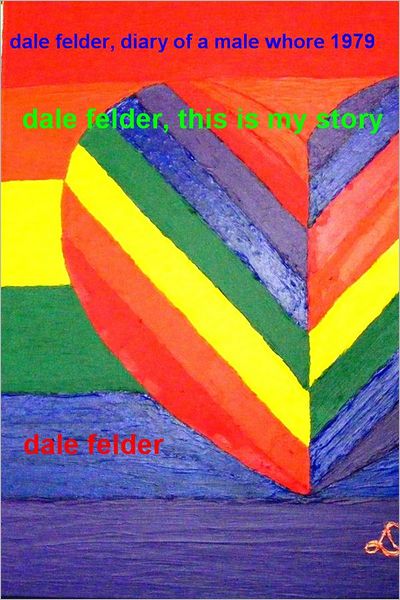 Dale Felder, Diary of a Male Whore 1979: Dale Felder, this is my story