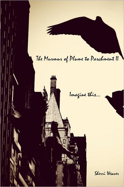 The Murmur of Plume to Parchment II: Imagine this...