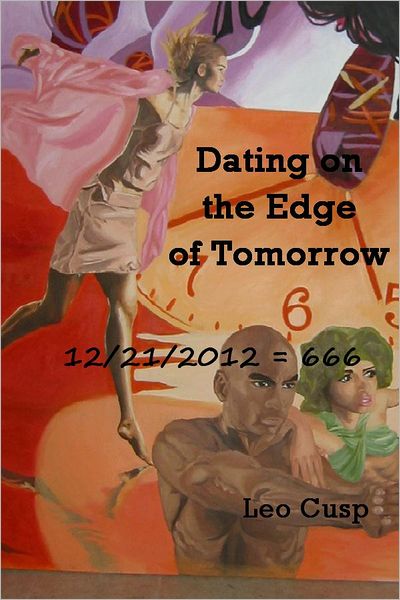 Dating on the Edge of Tomorrow: (12/21/2012=666)