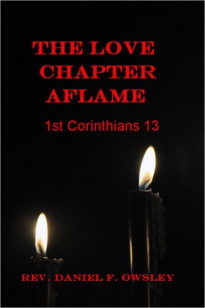 The Love Chapter Aflame: 1st Corinthians 13