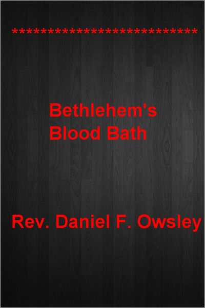 Bethlehem's Blood Bath: ************************** *************************