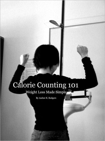 Calorie Counting 101: Weight Loss Made Simple