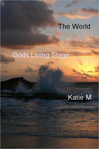 The World: God's Living Stage
