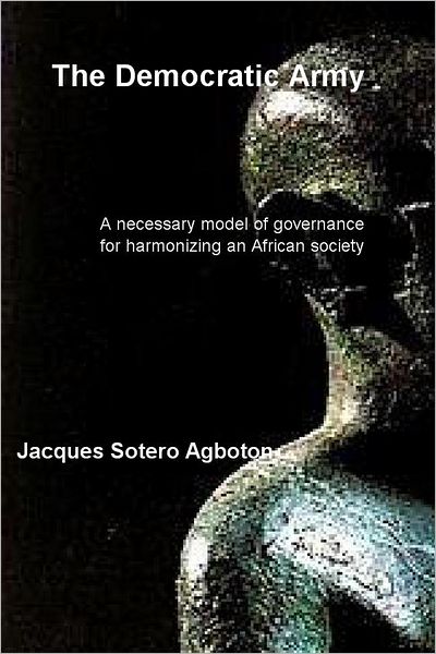 The Democratic Army: A necessary model of governance for harmonizing an African society