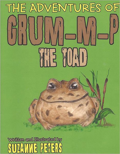 The Adventures of Grum-m-p the Toad: Grum-m-p the Toad