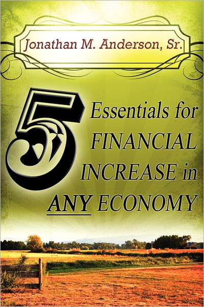 5 ESSENTIALS FOR FINANCIAL INCREASE IN ANY ECONOMY