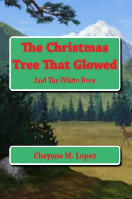 The Christmas Tree That Glowed: And The White Deer
